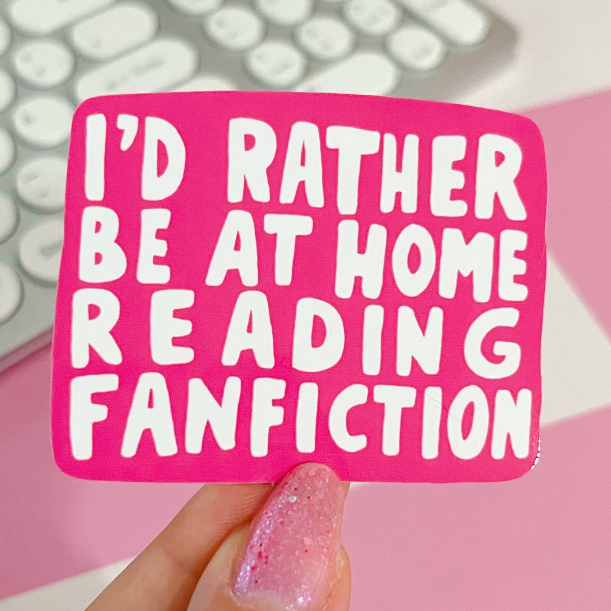 I'd Rather Be At Home Reading Fanfiction Pink Sticker