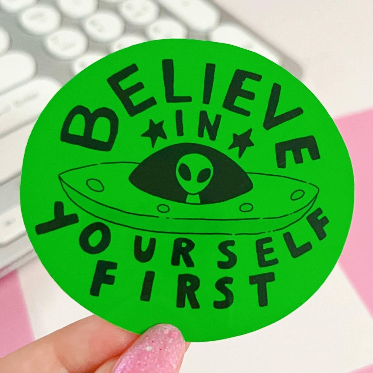 Believe in Yourself First Alien Green Sticker