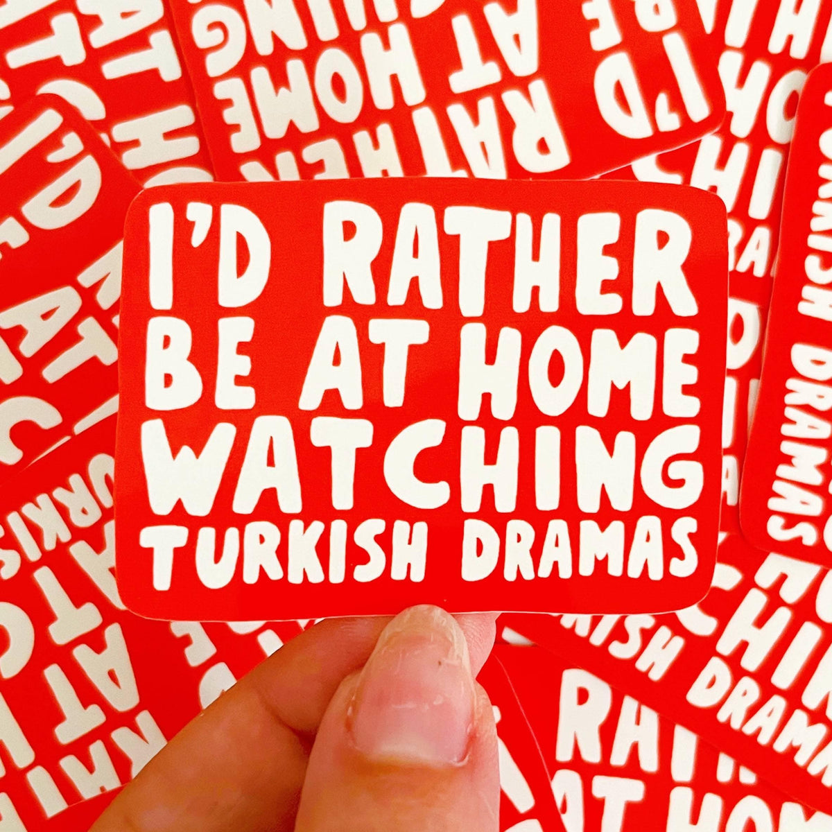 I'd Rather Be At Home Watching Turkish Dramas Red Sticker