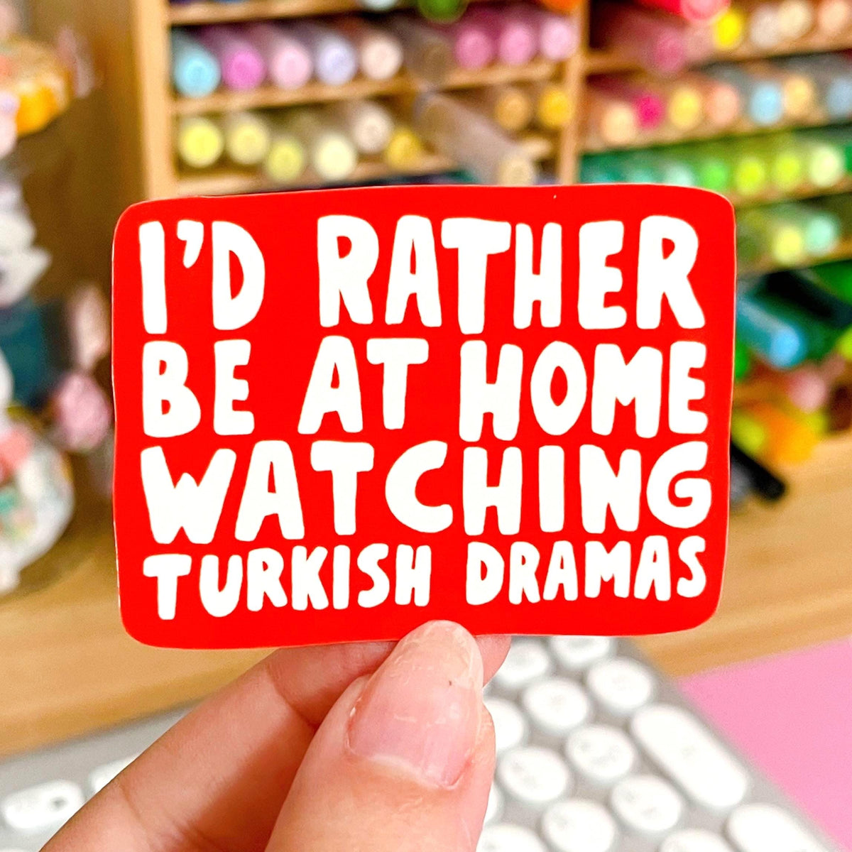 I'd Rather Be At Home Watching Turkish Dramas Red Sticker