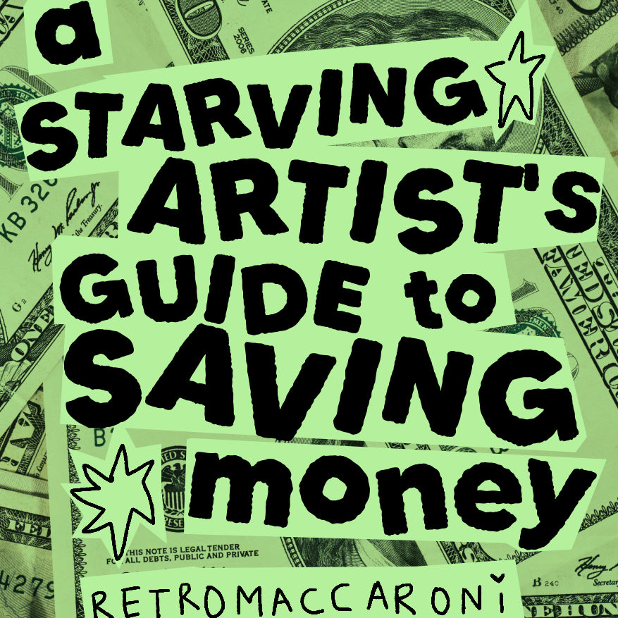 A Starving Artist's Guide To Saving Money [Digital]