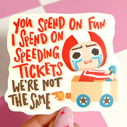 I Spend On Speeding Tickets Sticker