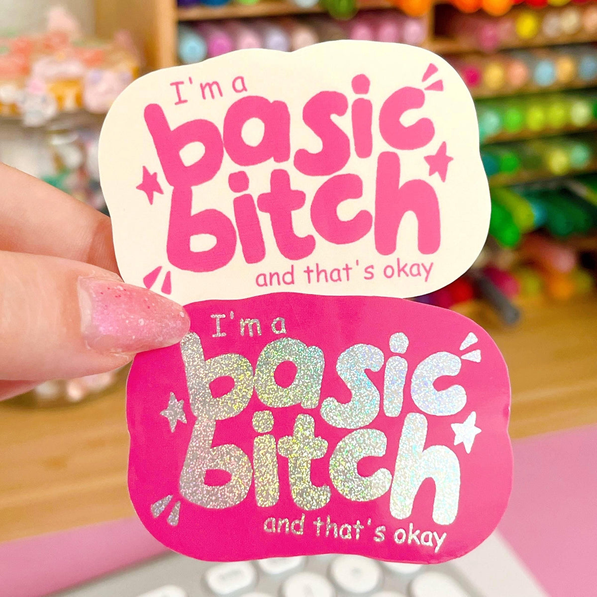 I'm a basic bitch and that's okay Sticker