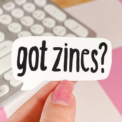 Got Zines? Speech Bubble Sticker
