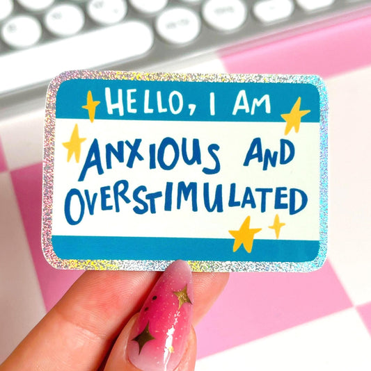 Hello I'm Anxious and Overstimulated Glitter Sticker