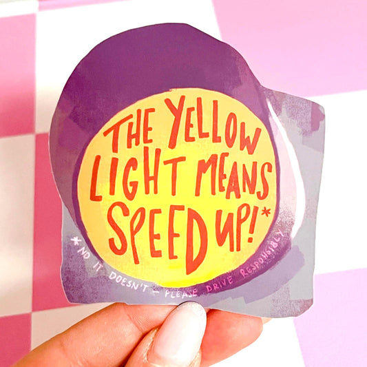 The Yellow Light Means Sticker