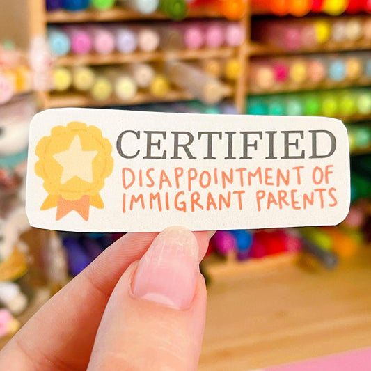 Certified Disappointment of Immigrant Parents Handmade  Sticker