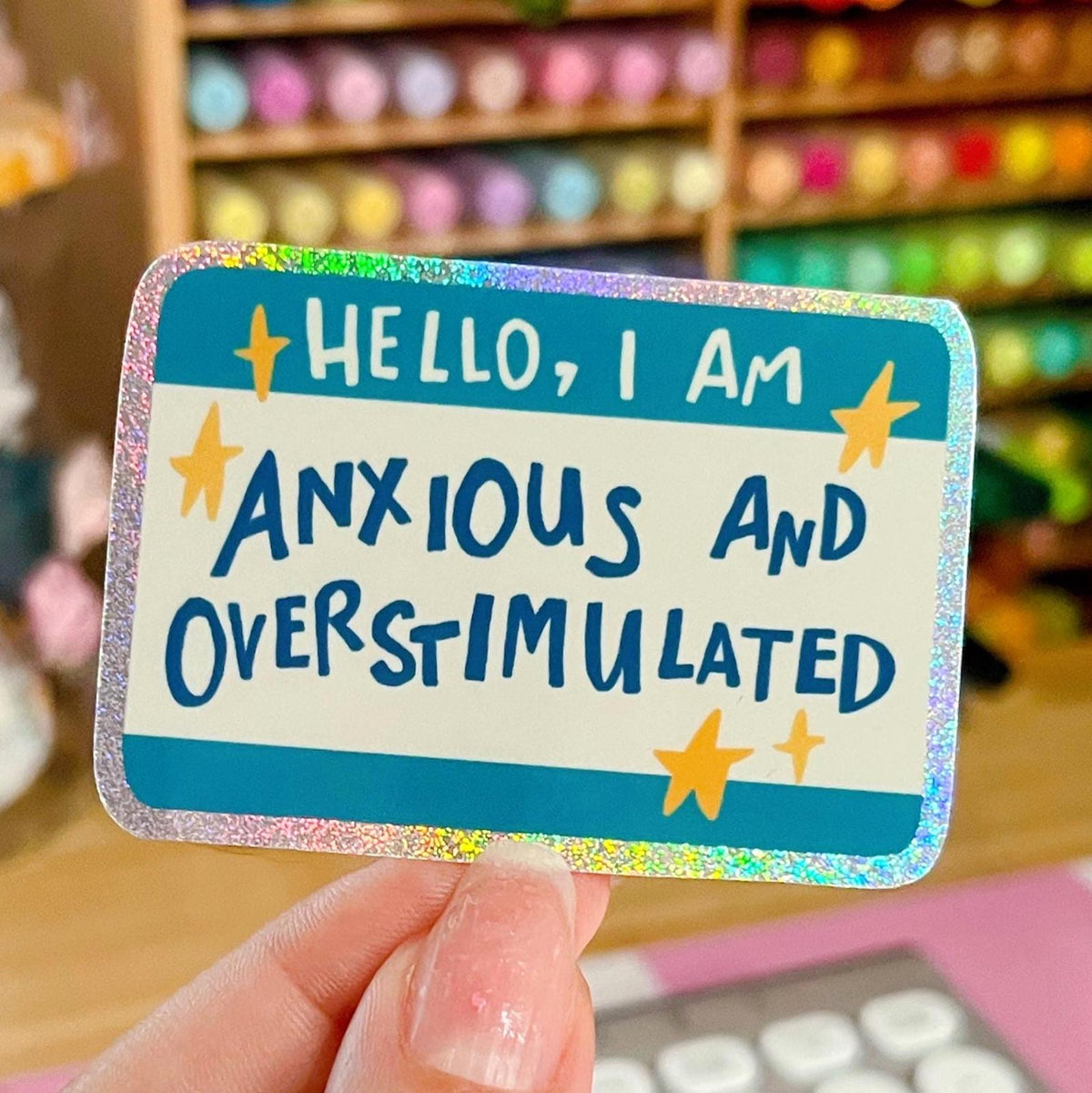 Hello I'm Anxious and Overstimulated Glitter Sticker