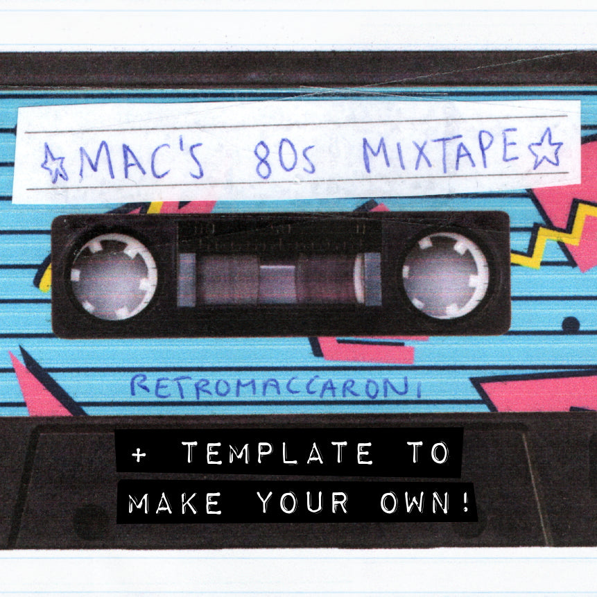 Mac's 80s Mixtape + Template