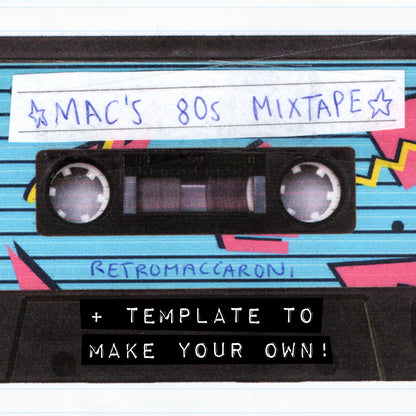 Mac's 80s Mixtape + Template