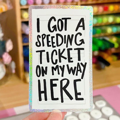 I Got A Speeding Ticket Glitter Sticker