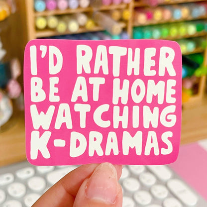 I'd Rather Be At Home Watching K-Dramas Pink Sticker