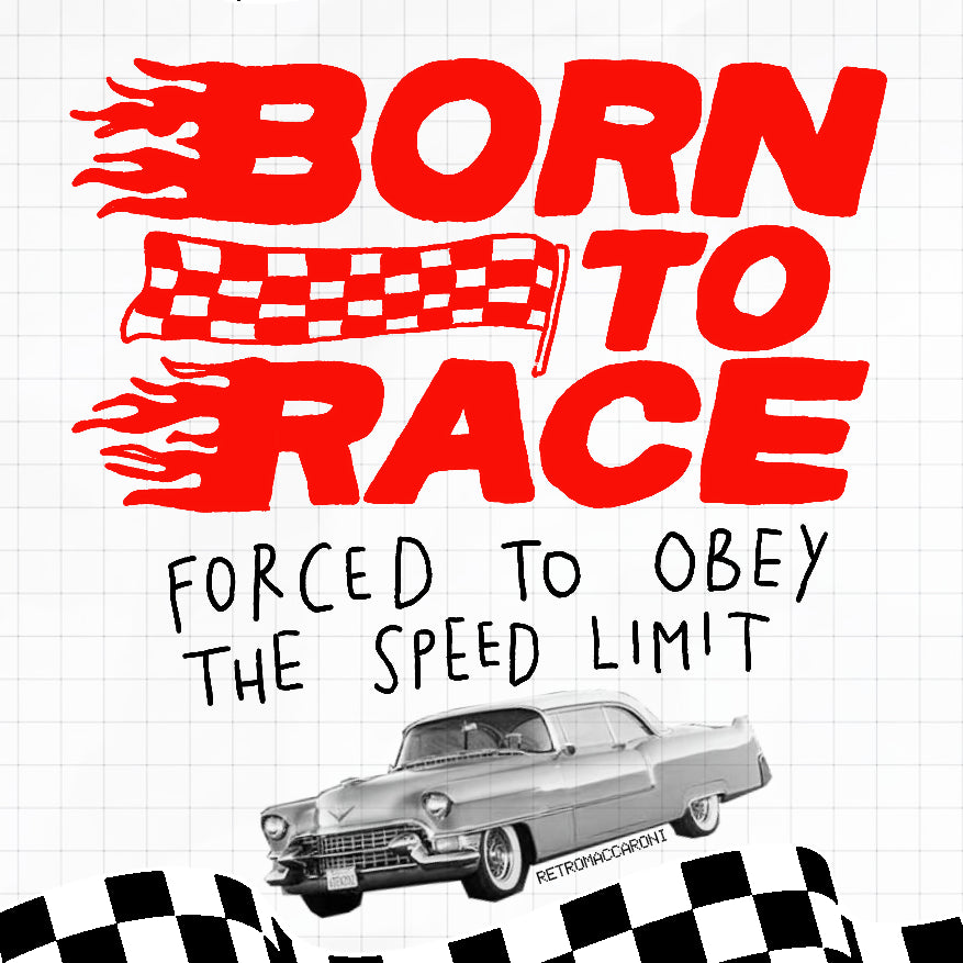 Born To Race Forced To Obey The Speed Limit [Digital]