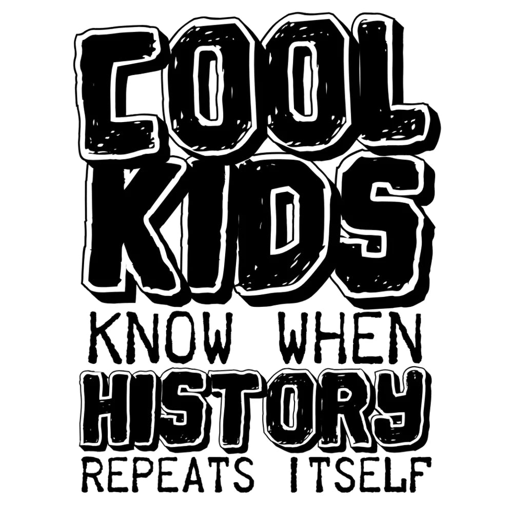 Cool Kids Know When History Repeats Itself
