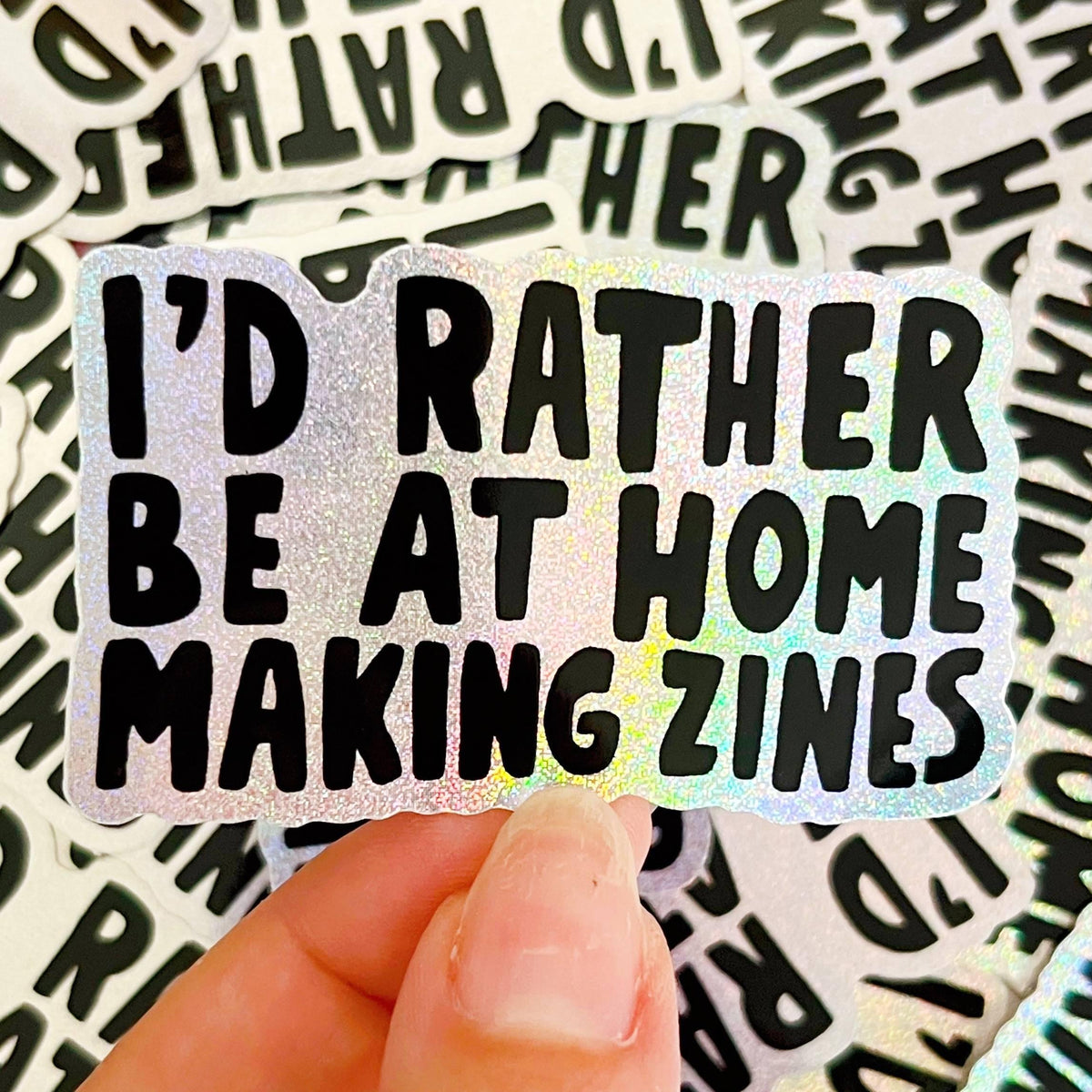 I'd Rather Be Home Making Zines Glitter Sticker
