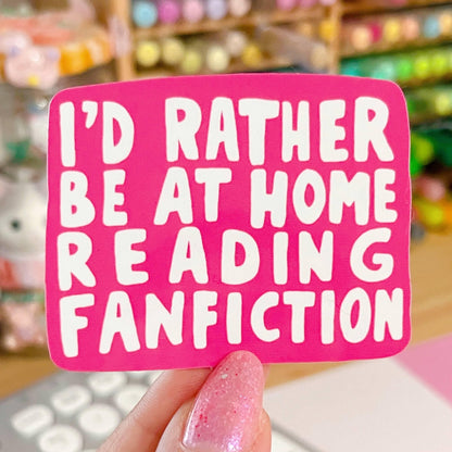 I'd Rather Be At Home Reading Fanfiction Pink Sticker