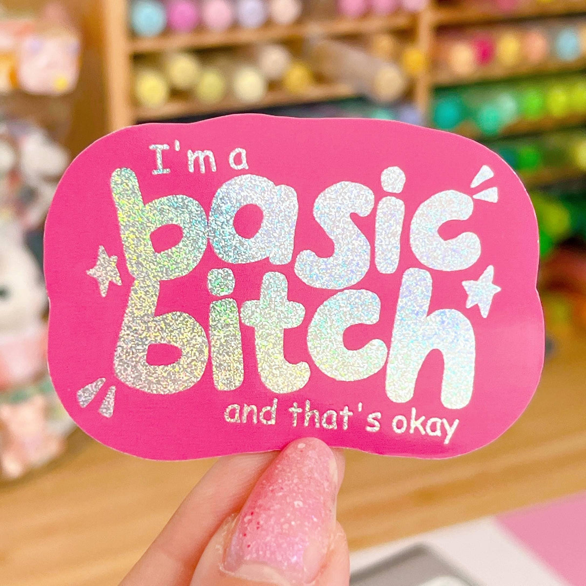 I'm a basic bitch and that's okay Sticker