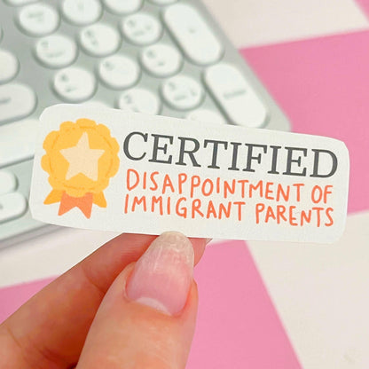 Certified Disappointment of Immigrant Parents Handmade  Sticker