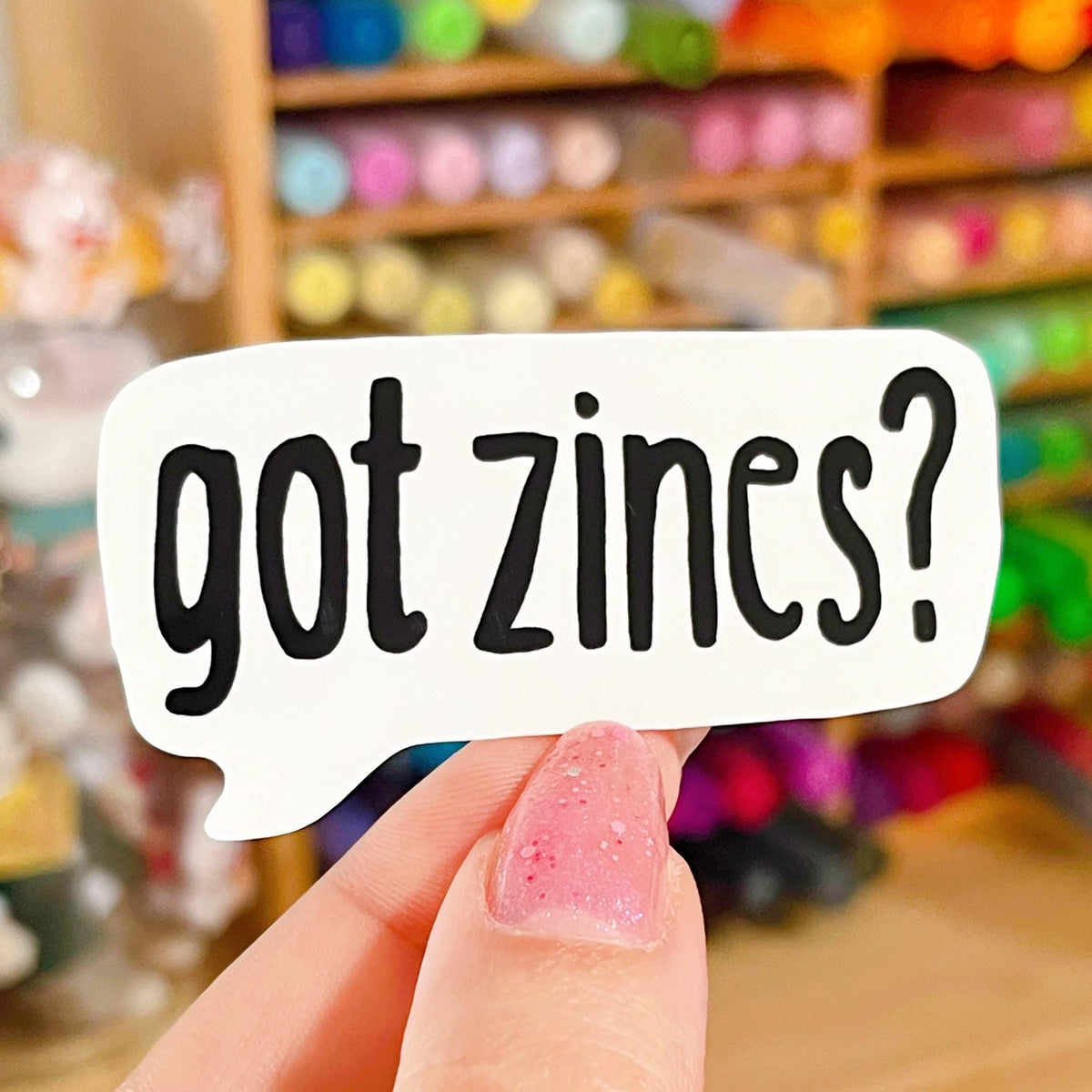 Got Zines? Speech Bubble Sticker