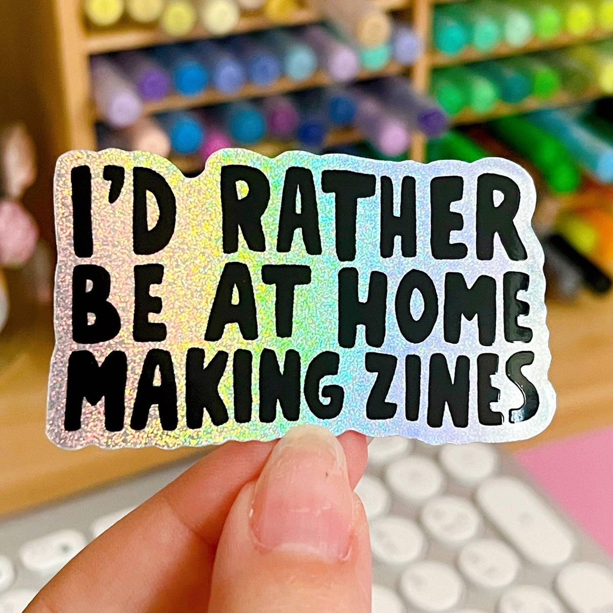 I'd Rather Be Home Making Zines Glitter Sticker
