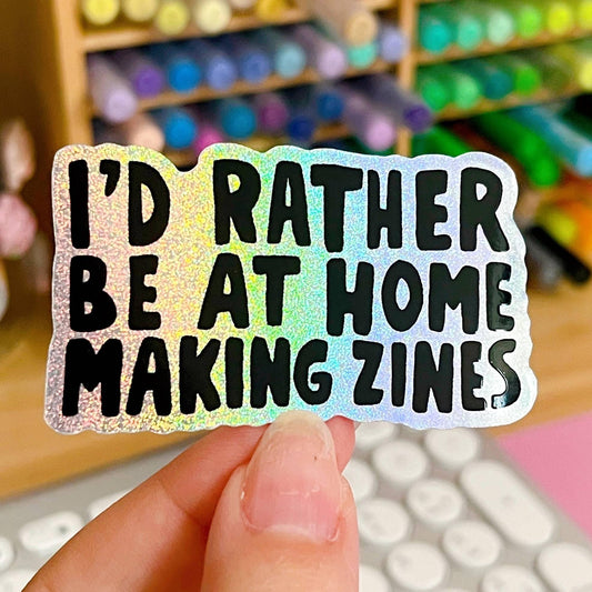 I'd Rather Be Home Making Zines Glitter Sticker
