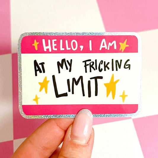 Hello I'm at my fricking limit Glitter Sticker