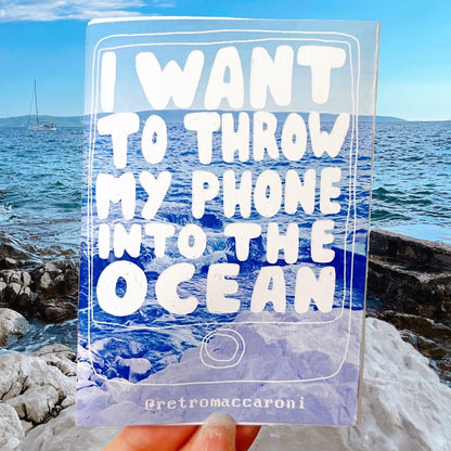 I Want To Throw My Phone Into The Ocean