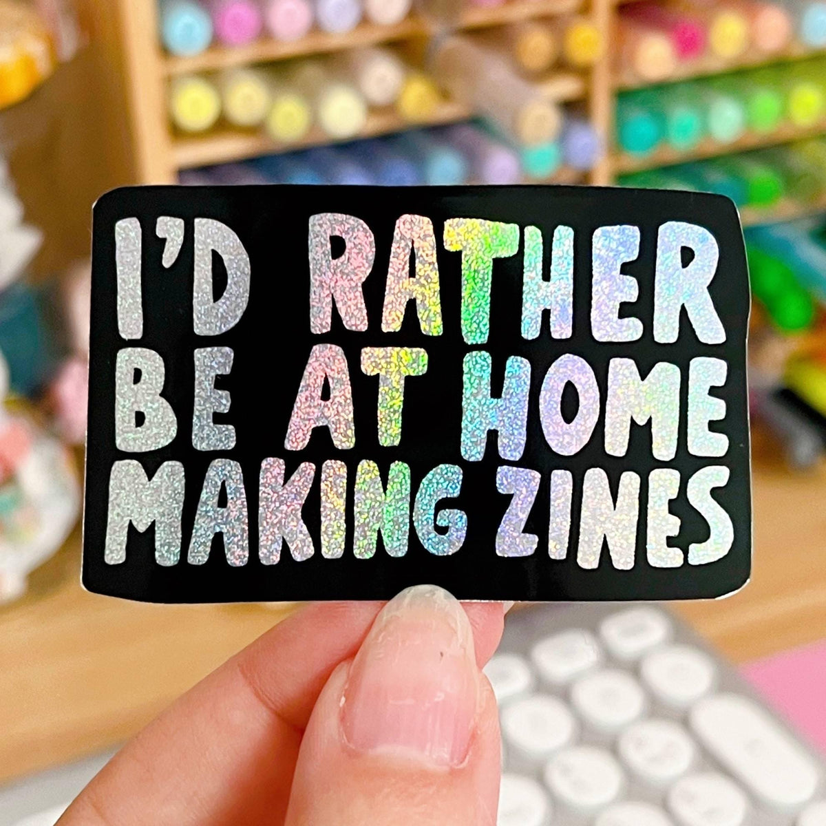 I'd Rather Be Home Making Zines Glitter Sticker
