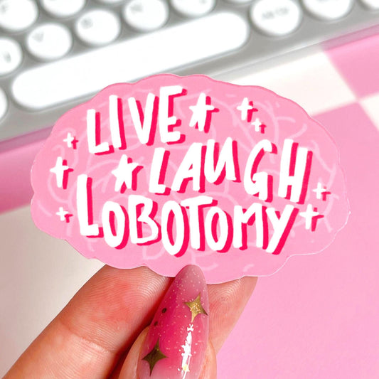 Live Laugh Lobotomy Sticker | Vinyl Waterproof Sticker
